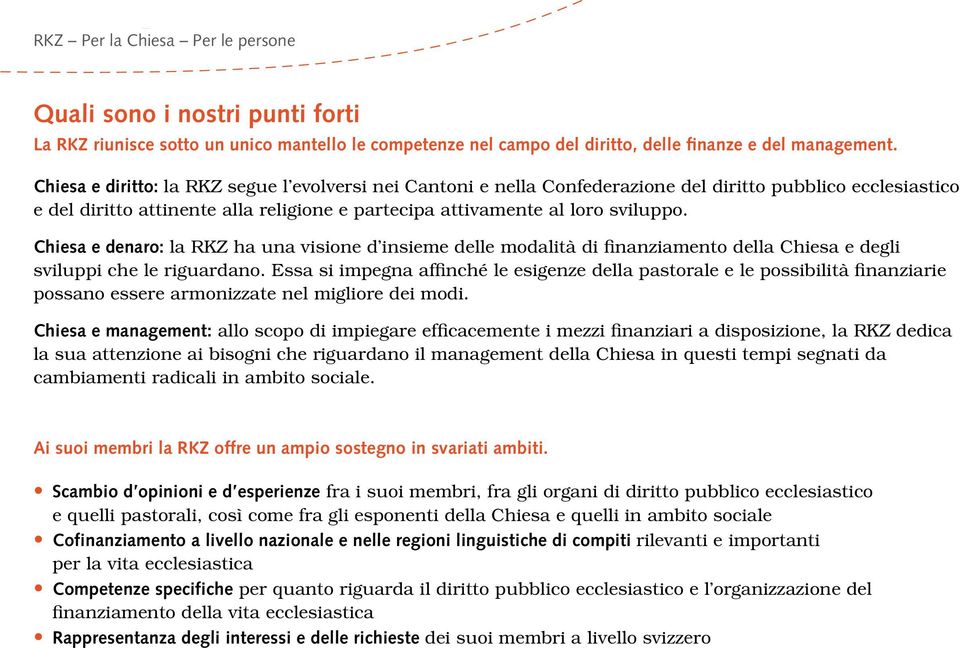 Chiesa e denaro: la RKZ ha una visione d insieme delle modalità di finanziamento della Chiesa e degli sviluppi che le riguardano.