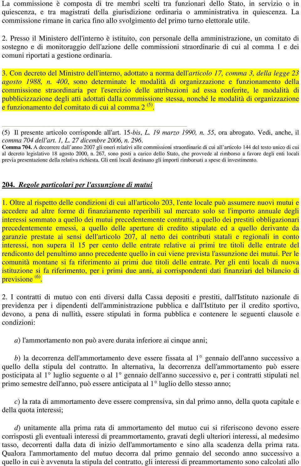 Presso il Ministero dell'interno è istituito, con personale della amministrazione, un comitato di sostegno e di monitoraggio dell'azione delle commissioni straordinarie di cui al comma 1 e dei comuni