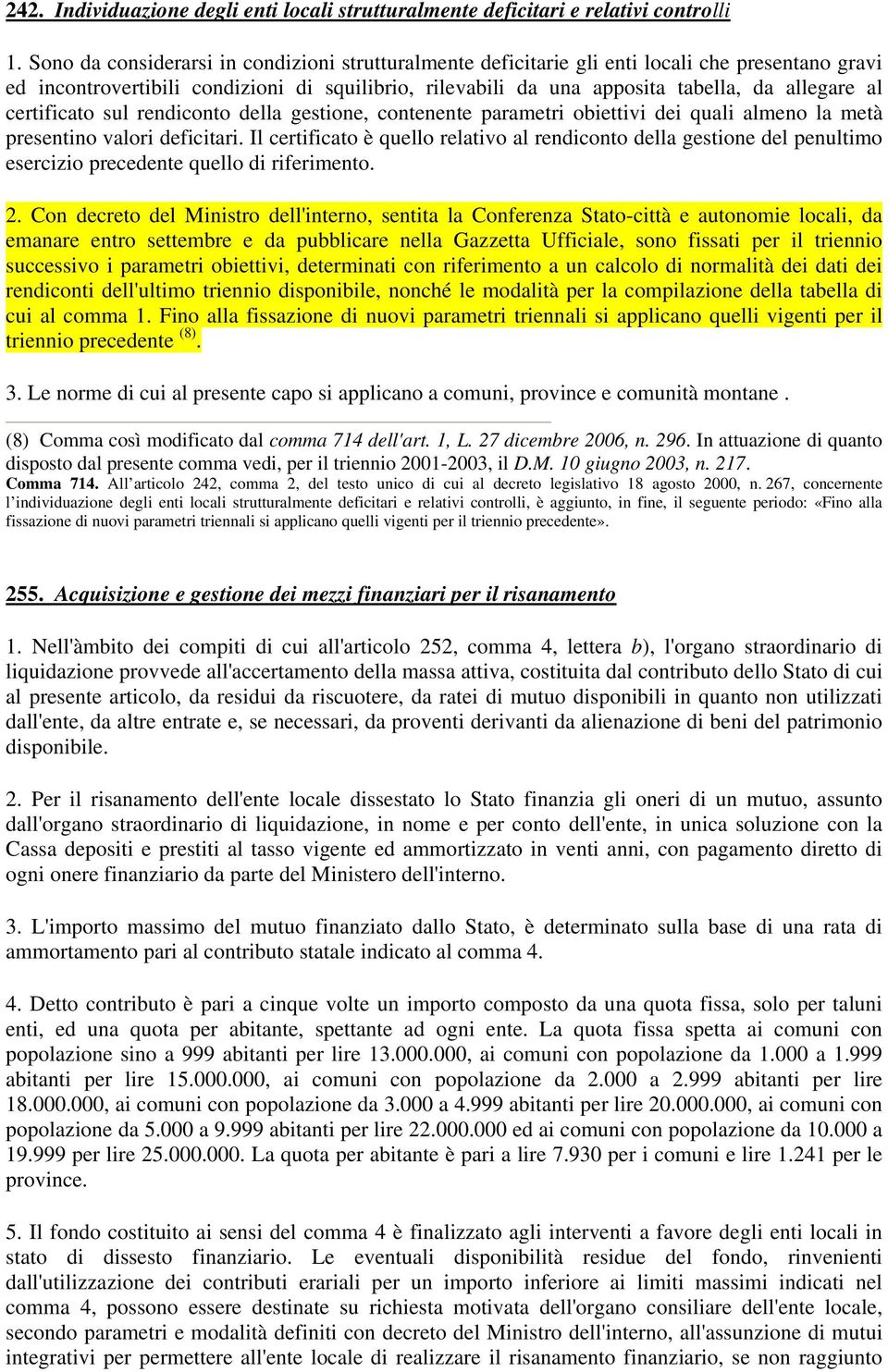 certificato sul rendiconto della gestione, contenente parametri obiettivi dei quali almeno la metà presentino valori deficitari.