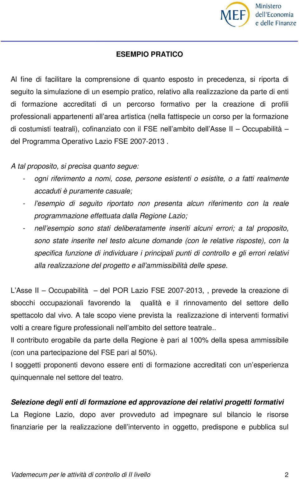 cofinanziato con il FSE nell ambito dell Asse II Occupabilità del Programma Operativo Lazio FSE 2007-2013.