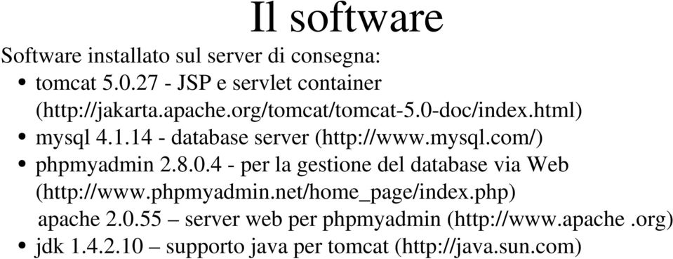 14 database server (http://www.mysql.com/) phpmyadmin 2.8.0.