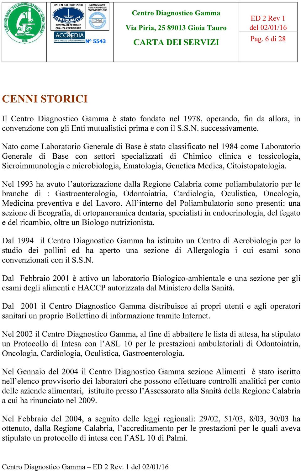 Ematologia, Genetica Medica, Citoistopatologia.