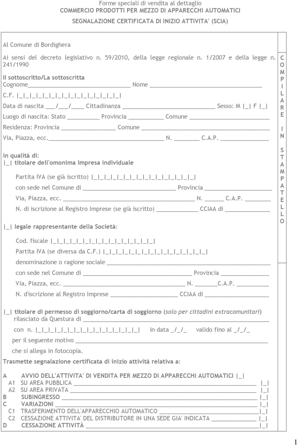 Data di nascita / / Cittadinanza Sesso: M F Luogo di nascita: Stato Pr