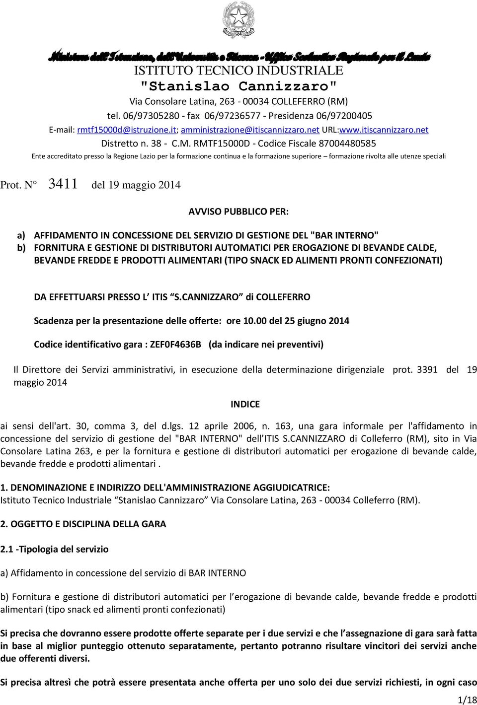 RMTF15000D - Codice Fiscale 87004480585 Ente accreditato presso la Regione Lazio per la formazione continua e la formazione superiore formazione rivolta alle utenze speciali Prot.