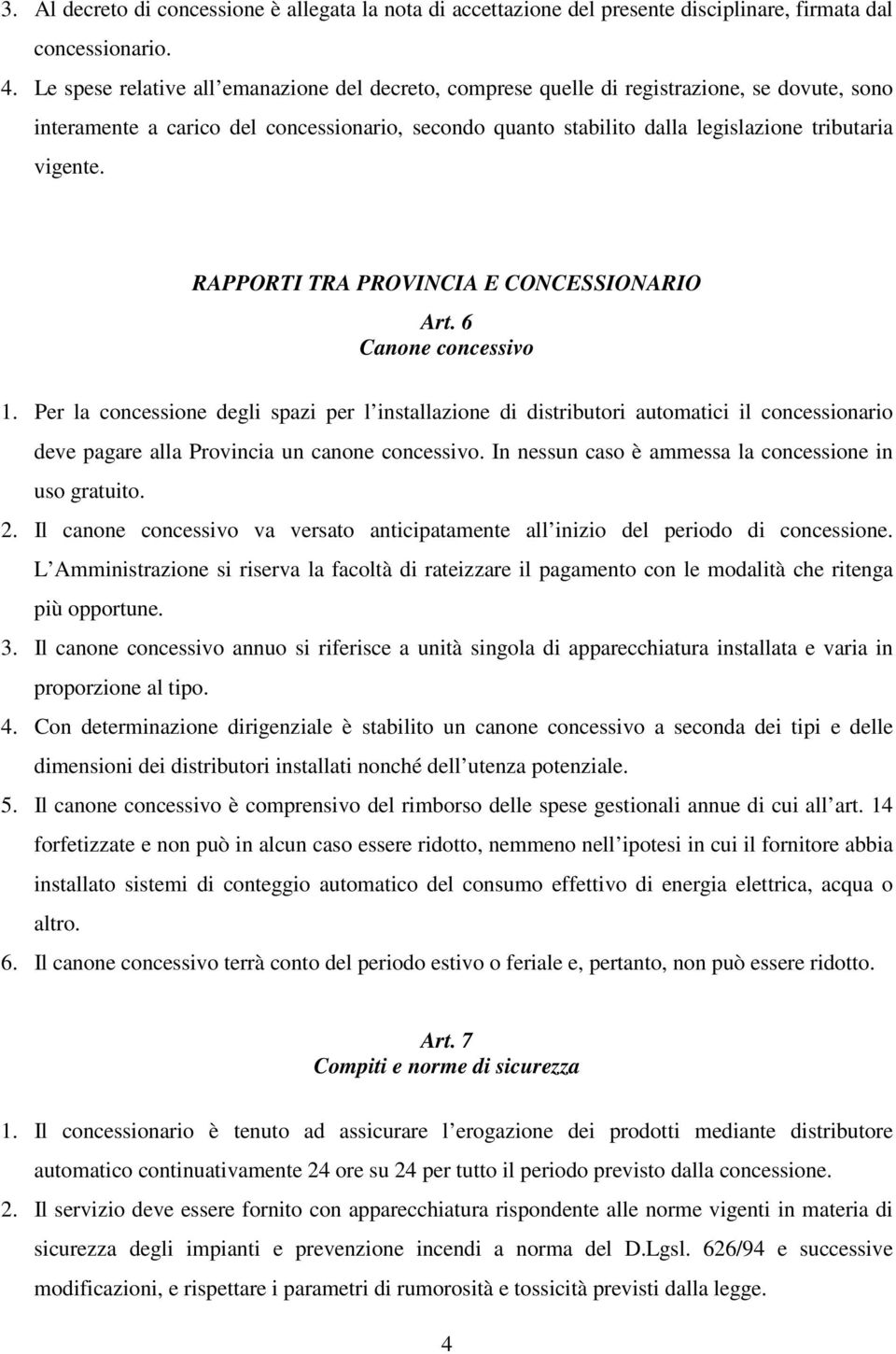 RAPPORTI TRA PROVINCIA E CONCESSIONARIO Art. 6 Canone concessivo 1.