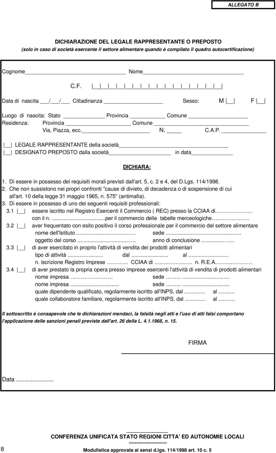 Di essere in possesso dei requisiti morali previsti dall'art. 5, c. 2 e 4, del D.Lgs. 114/1998. 2. Che non sussistono nei propri confronti "cause di divieto, di decadenza o di sospensione di cui all'art.