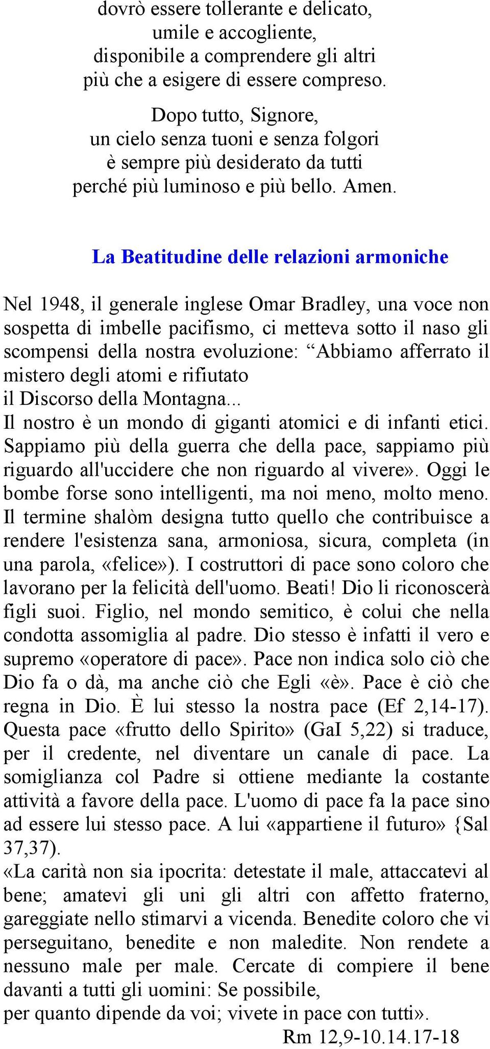 .. Il nsr è un mnd d ggan amc d nfan c. Sappam pù dlla gurra ch dlla pac, sappam pù rguard all'uccdr ch nn rguard al vvr». Ogg l bmb frs sn nllgn, ma n mn, ml mn.