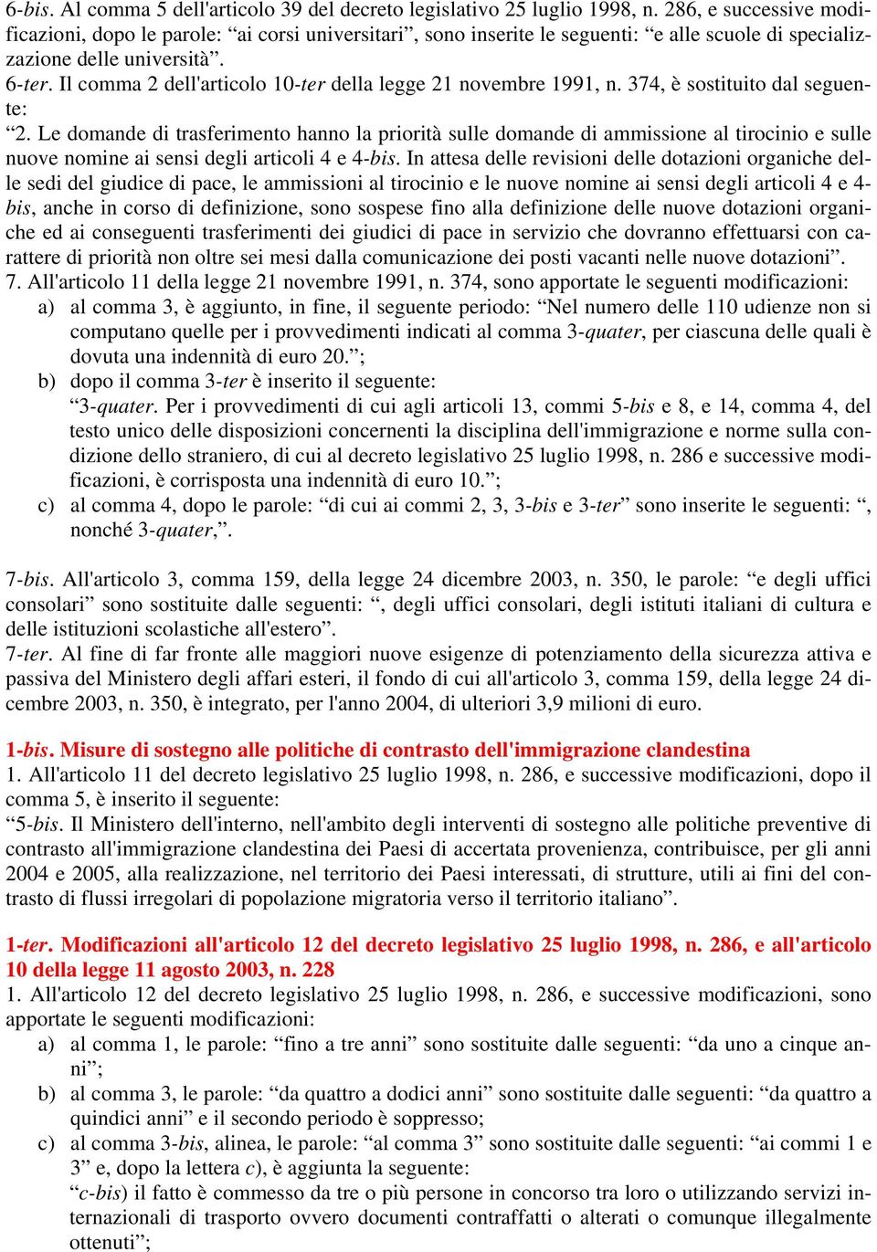 Il comma 2 dell'articolo 10-ter della legge 21 novembre 1991, n. 374, è sostituito dal seguente: 2.