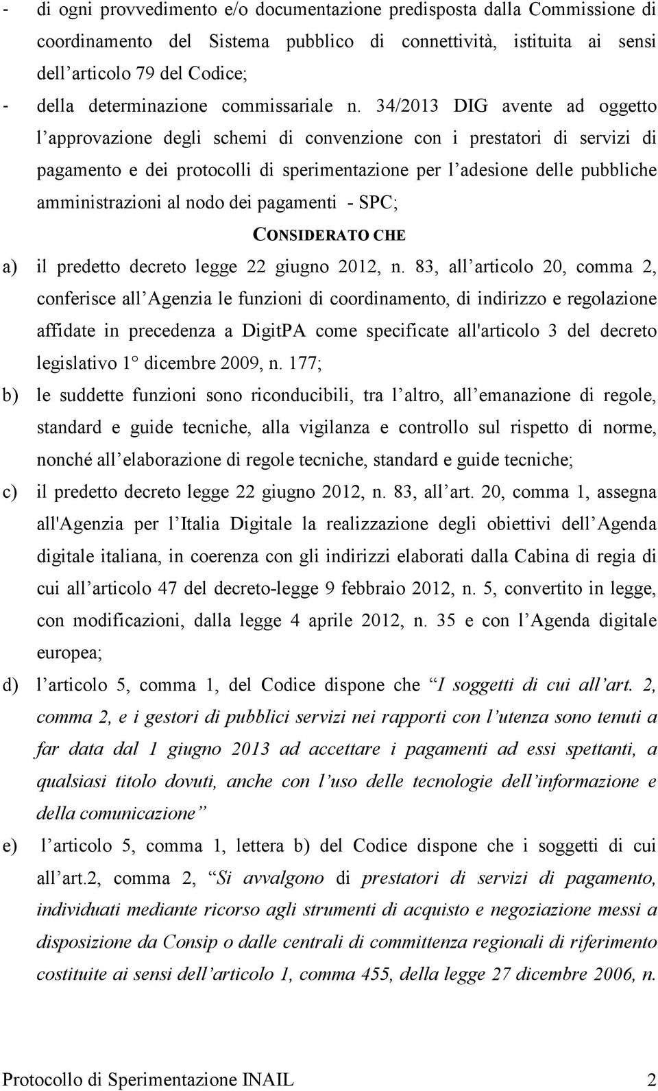 34/2013 DIG avente ad oggetto l approvazione degli schemi di convenzione con i prestatori di servizi di pagamento e dei protocolli di sperimentazione per l adesione delle pubbliche amministrazioni al