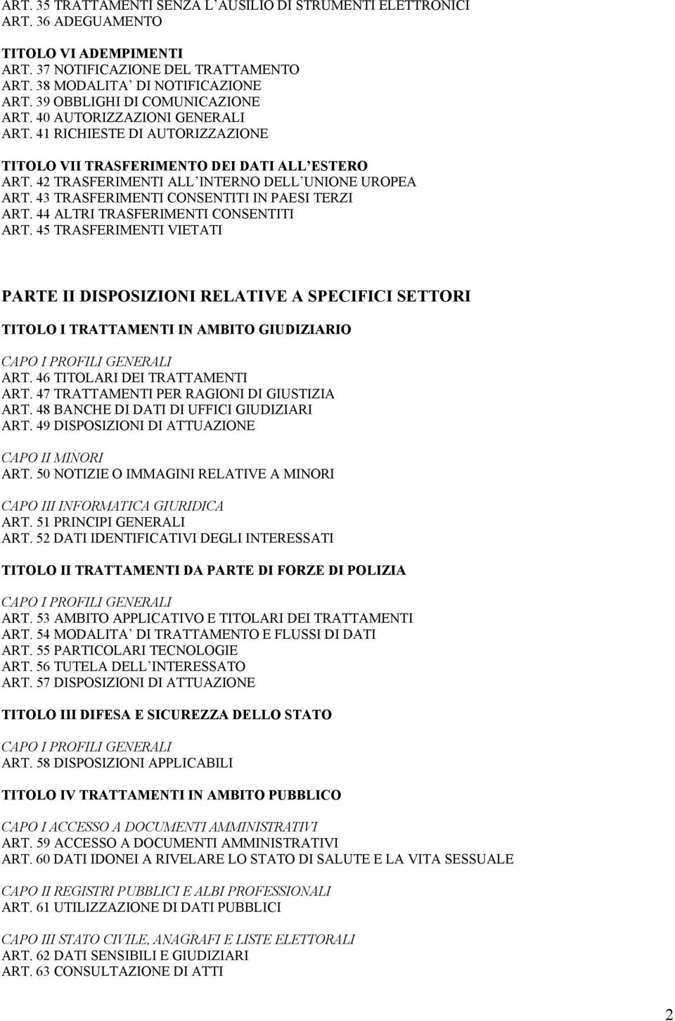 43 TRASFERIMENTI CONSENTITI IN PAESI TERZI ART. 44 ALTRI TRASFERIMENTI CONSENTITI ART.