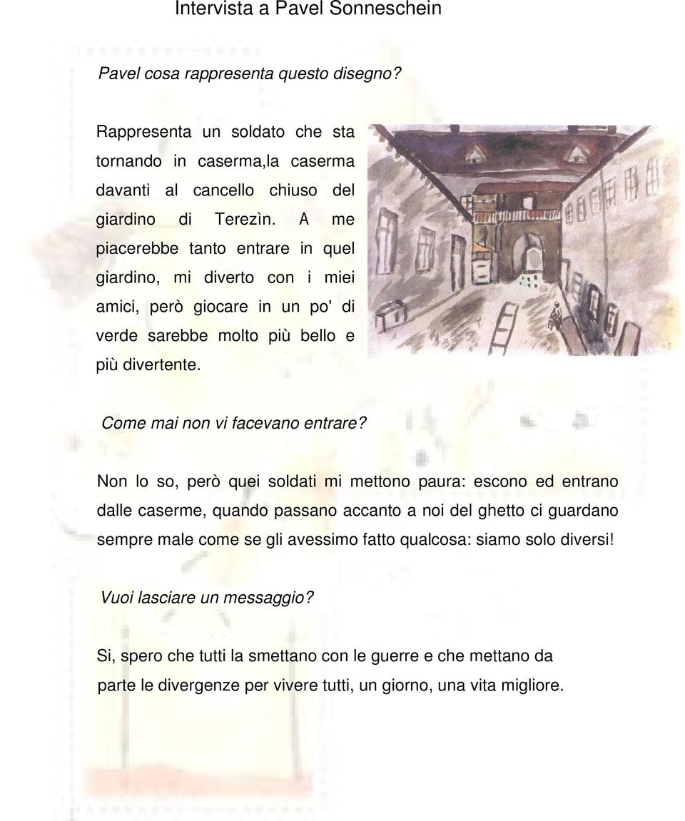 A me piacerebbe tanto entrare in quel giardino, mi diverto con i miei amici, però giocare in un po' di verde sarebbe molto più bello e più divertente.