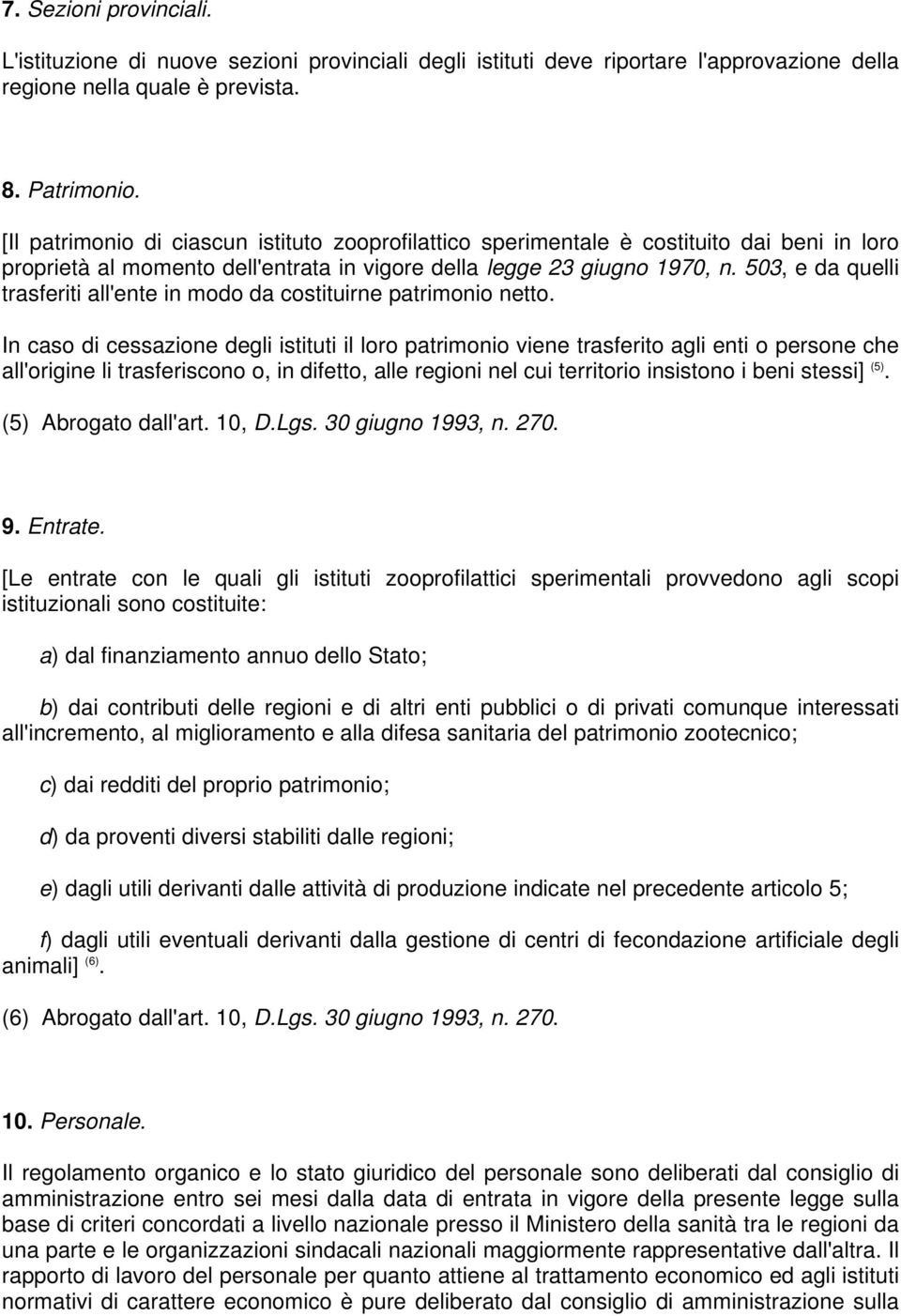 503, e da quelli trasferiti all'ente in modo da costituirne patrimonio netto.