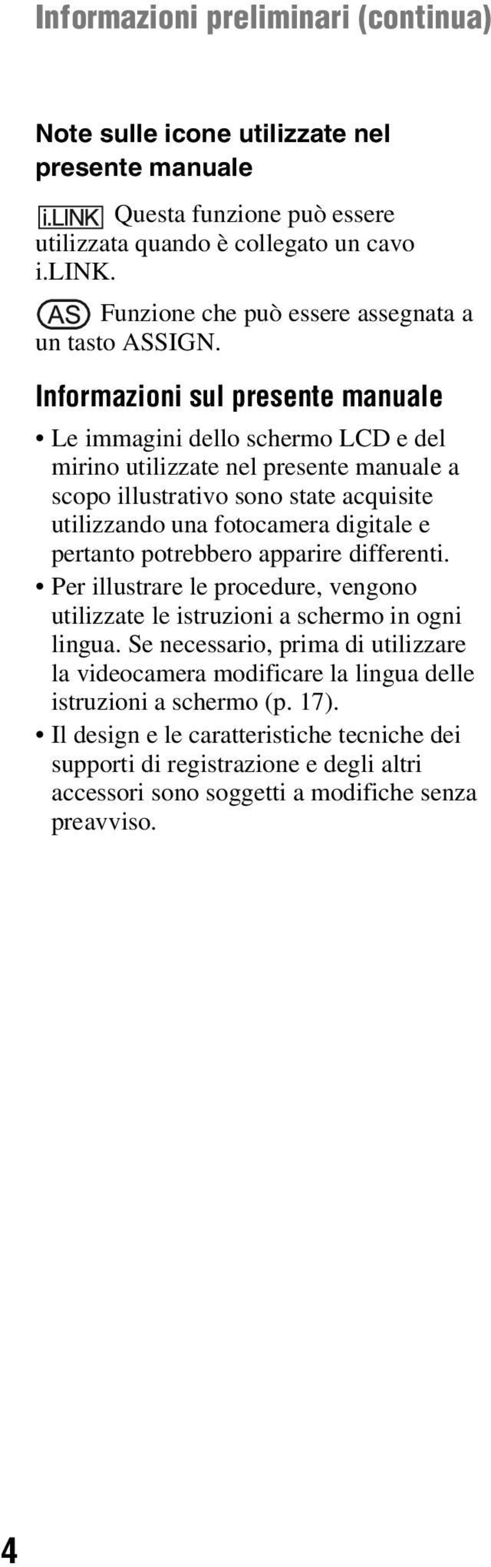 Informazioni sul presente manuale Le immagini dello schermo LCD e del mirino utilizzate nel presente manuale a scopo illustrativo sono state acquisite utilizzando una fotocamera digitale e