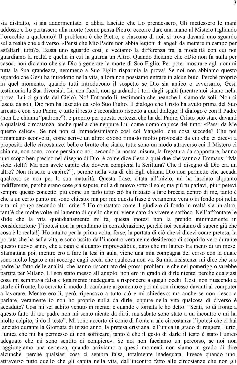 «Pensi che Mio Padre non abbia legioni di angeli da mettere in campo per asfaltarli tutti?».