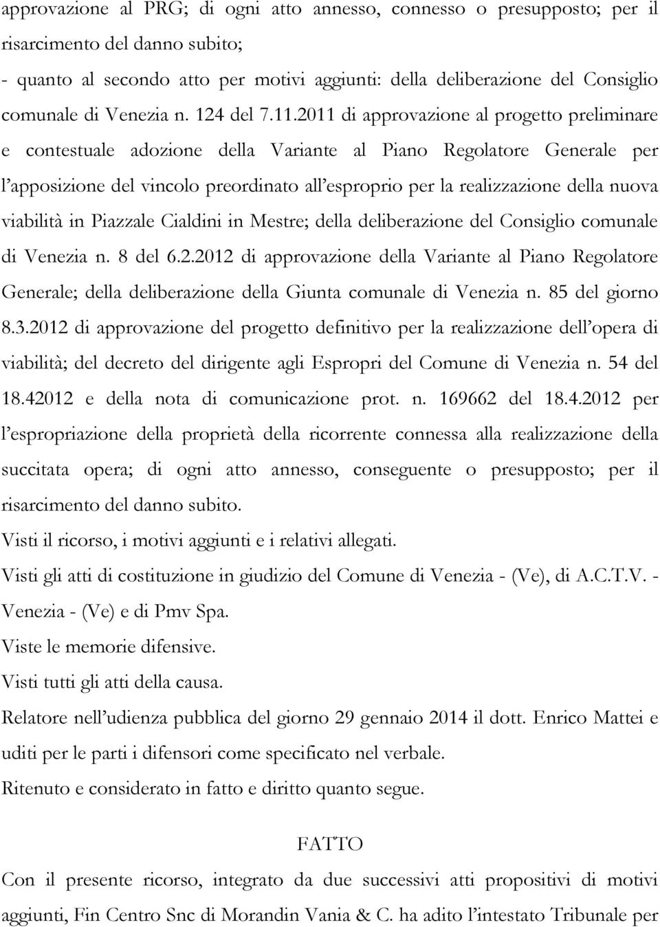 2011 di approvazione al progetto preliminare e contestuale adozione della Variante al Piano Regolatore Generale per l apposizione del vincolo preordinato all esproprio per la realizzazione della