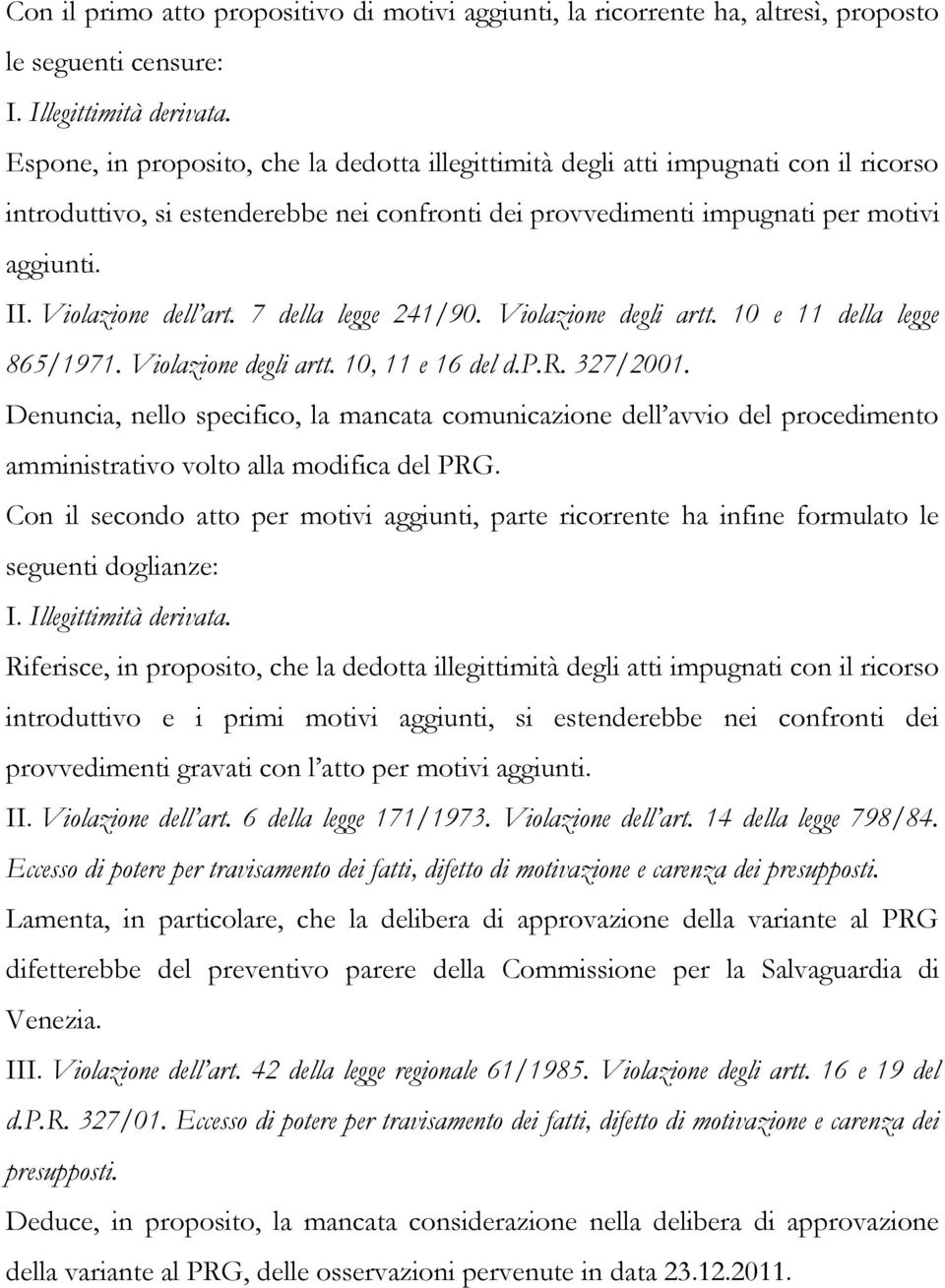 Violazione dell art. 7 della legge 241/90. Violazione degli artt. 10 e 11 della legge 865/1971. Violazione degli artt. 10, 11 e 16 del d.p.r. 327/2001.