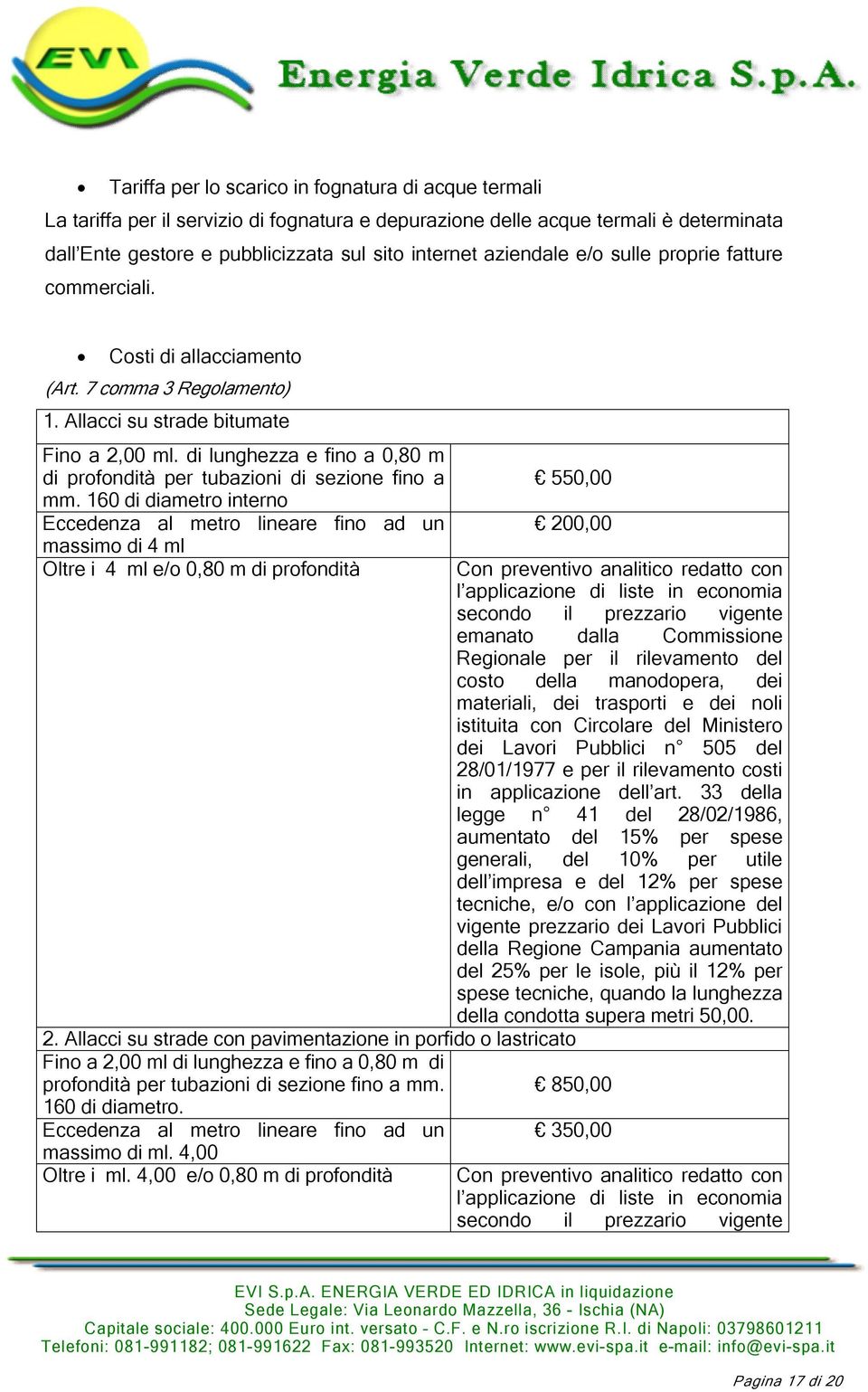 di lunghezza e fino a 0,80 m di profondità per tubazioni di sezione fino a mm.