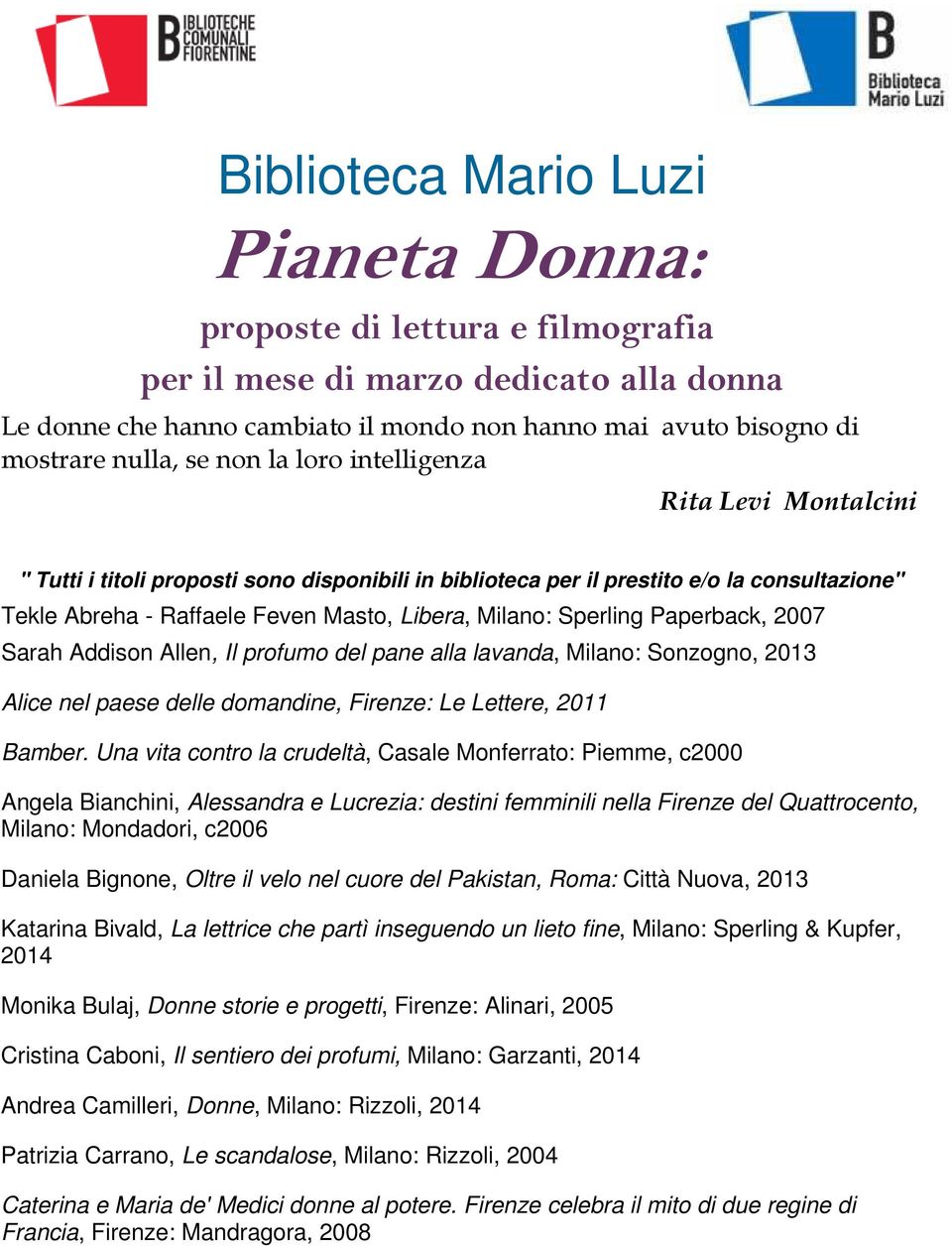 Sperling Paperback, 2007 Sarah Addison Allen, Il profumo del pane alla lavanda, Milano: Sonzogno, 2013 Alice nel paese delle domandine, Firenze: Le Lettere, 2011 Bamber.