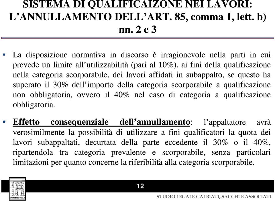 lavori affidati in subappalto, se questo ha superato il 30% dell importo della categoria scorporabile a qualificazione non obbligatoria, ovvero il 40% nel caso di categoria a qualificazione