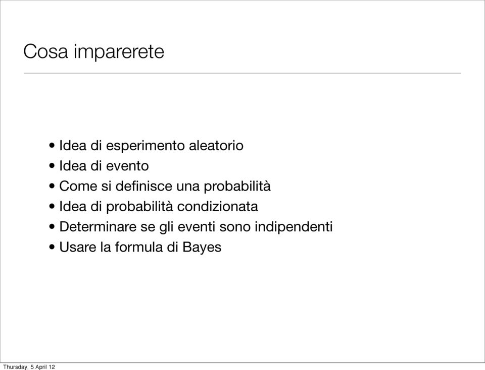 Idea di probabilità condizionata Determinare se