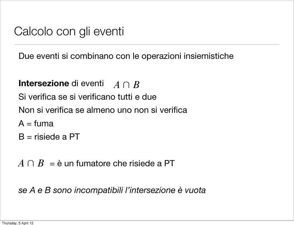 e due Non si verifica se almeno uno non si verifica A = fuma B = risiede a PT