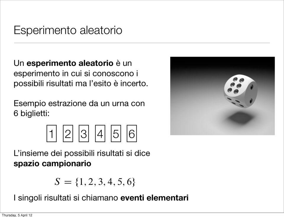 Esempio estrazione da un urna con 6 biglietti: 1 2 3 4 5 6 L insieme dei