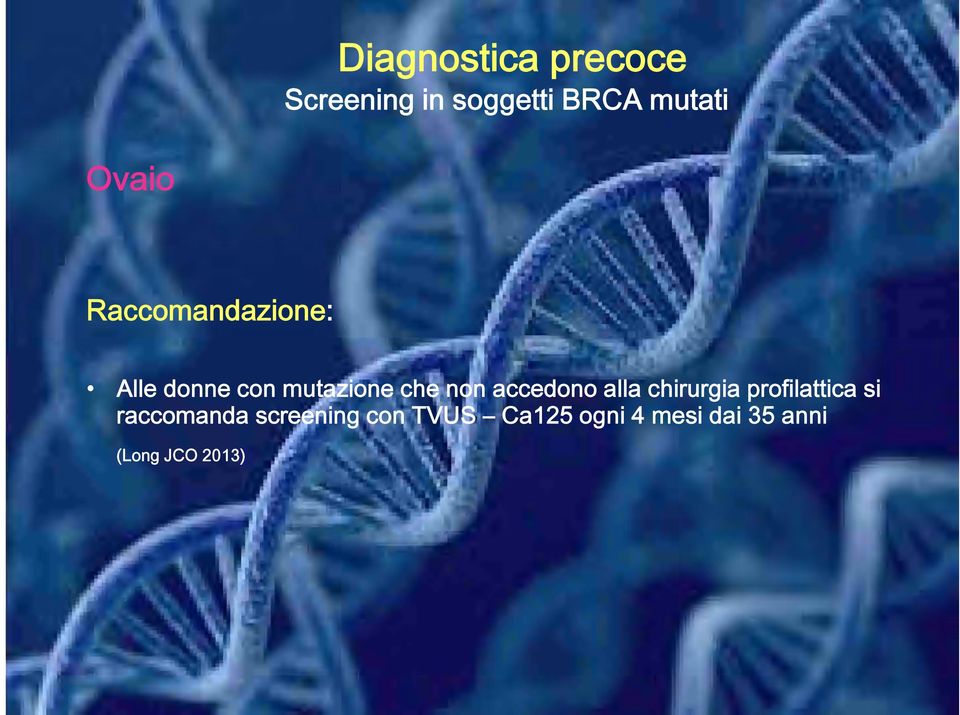 accedono alla chirurgia profilattica si raccomanda