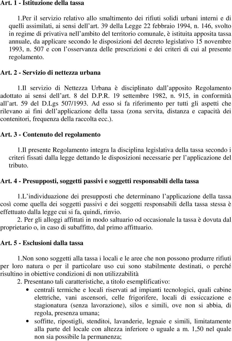 507 e con l osservanza delle prescrizioni e dei criteri di cui al presente regolamento. Art. 2 - Servizio di nettezza urbana 1.