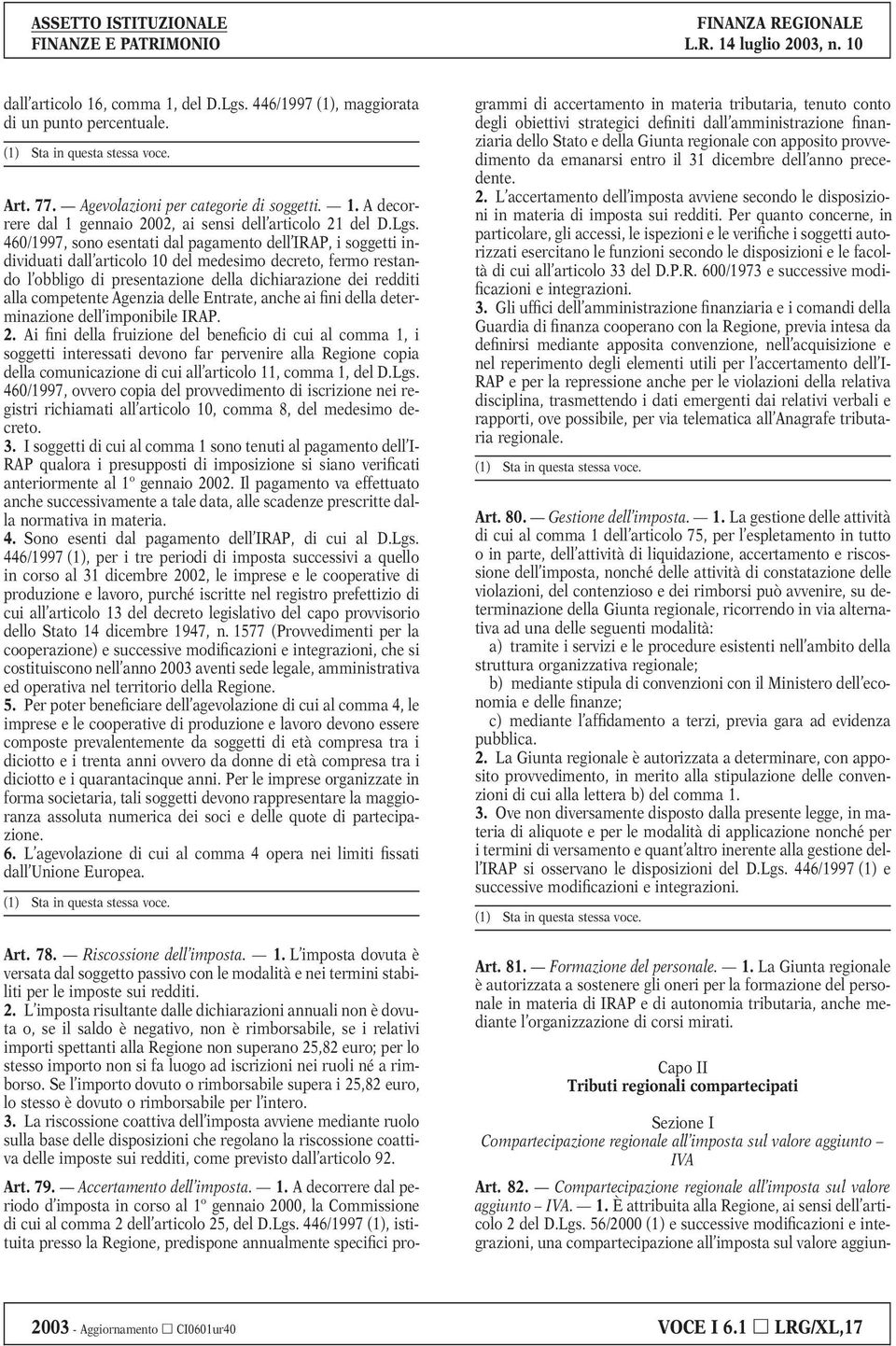 competente Agenzia delle Entrate, anche ai fini della determinazione dell imponibile IRAP. 2.