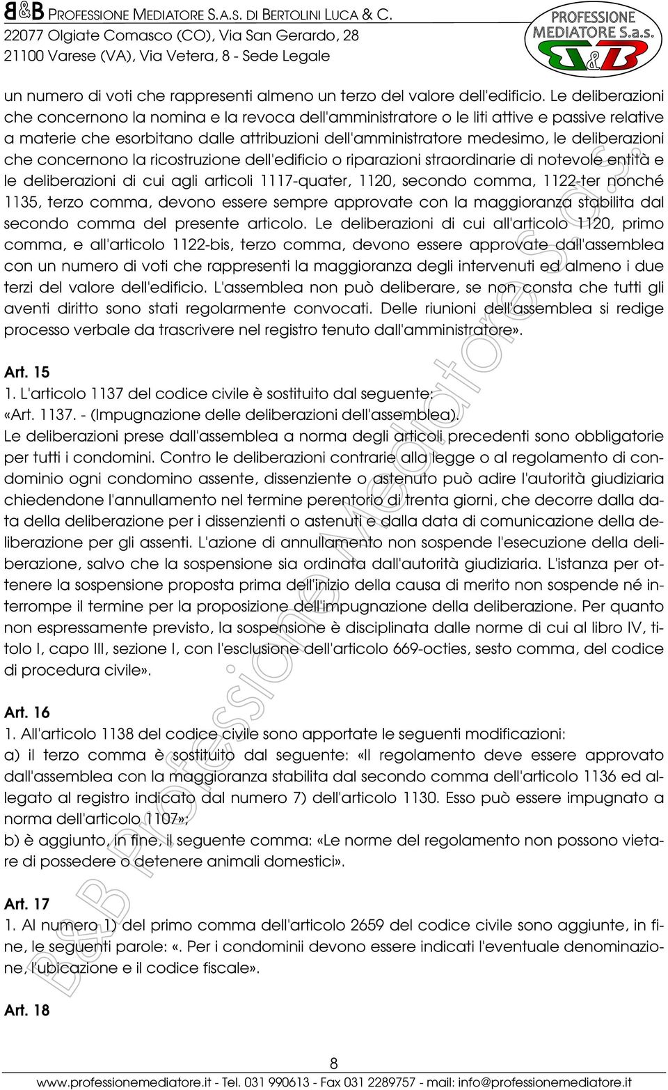 deliberazioni che concernono la ricostruzione dell'edificio o riparazioni straordinarie di notevole entità e le deliberazioni di cui agli articoli 1117-quater, 1120, secondo comma, 1122-ter nonché