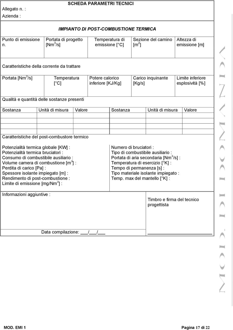 calorico inferiore [KJ/Kg] Carico inquinante [Kg/s] Limite inferiore esplosività [%] Qualità e quantità delle sostanze presenti Sostanza Unità di misura Valore Sostanza Unità di misura Valore