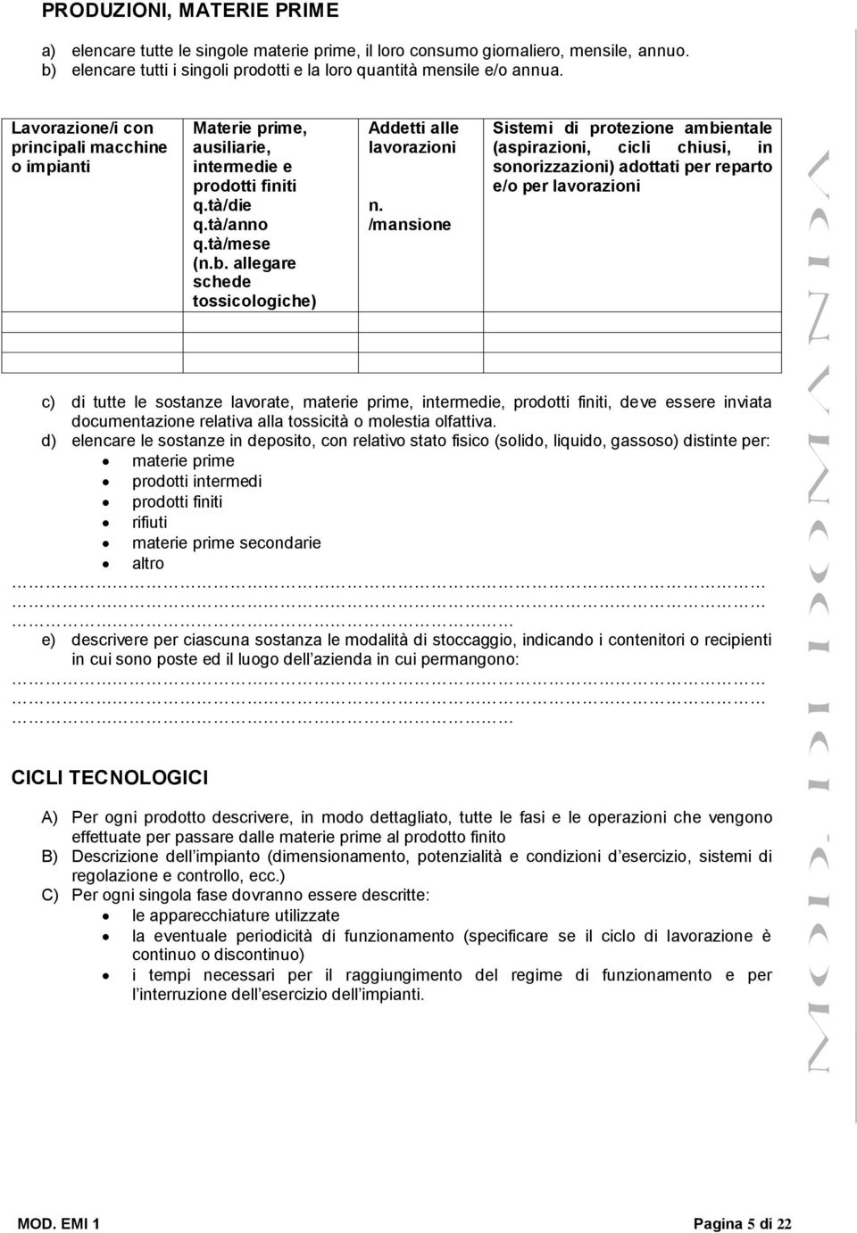 /mansione Sistemi di protezione ambientale (aspirazioni, cicli chiusi, in sonorizzazioni) adottati per reparto e/o per lavorazioni c) di tutte le sostanze lavorate, materie prime, intermedie,