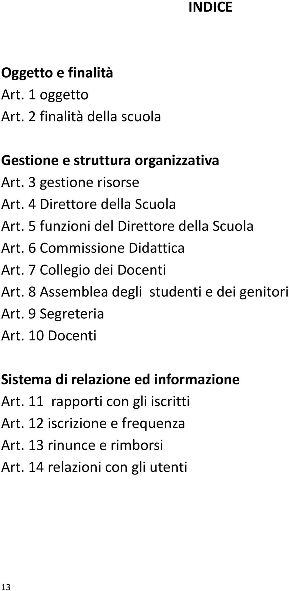 7 Collegio dei Docenti Art. 8 Assemblea degli studenti e dei genitori Art. 9 Segreteria Art.