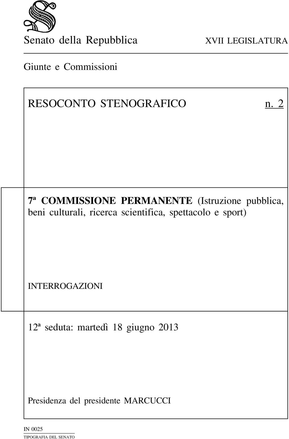 ricerca scientifica, spettacolo e sport) INTERROGAZIONI 12ª seduta: