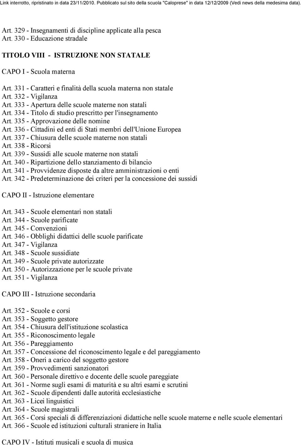 335 - Approvazione delle nomine Art. 336 - Cittadini ed enti di Stati membri dell'unione Europea Art. 337 - Chiusura delle scuole materne non statali Art. 338 - Ricorsi Art.