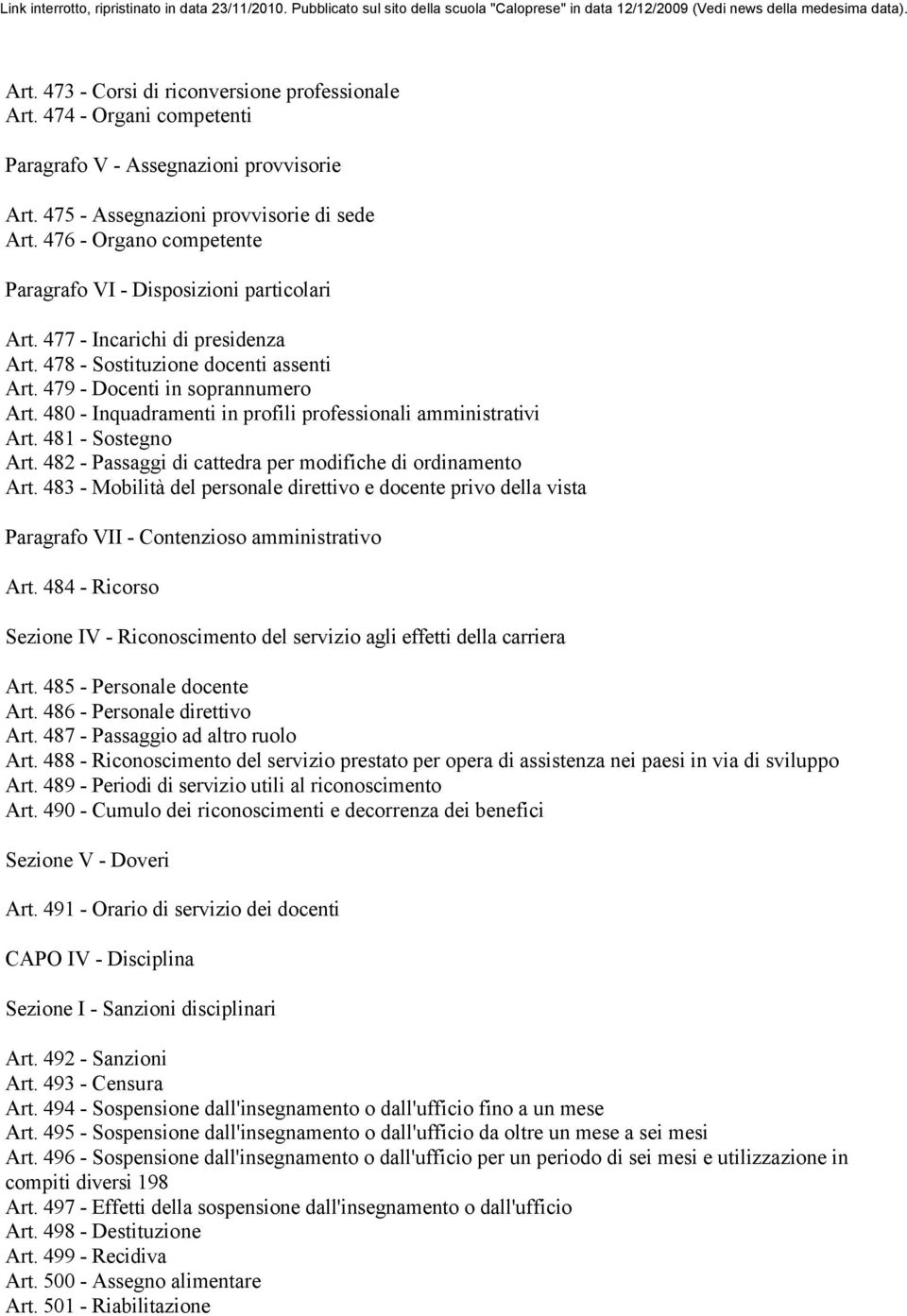 480 - Inquadramenti in profili professionali amministrativi Art. 481 - Sostegno Art. 482 - Passaggi di cattedra per modifiche di ordinamento Art.