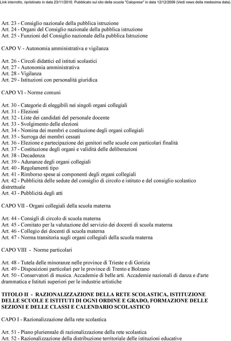 28 - Vigilanza Art. 29 - Istituzioni con personalità giuridica CAPO VI - Norme comuni Art. 30 - Categorie di eleggibili nei singoli organi collegiali Art. 31 - Elezioni Art.