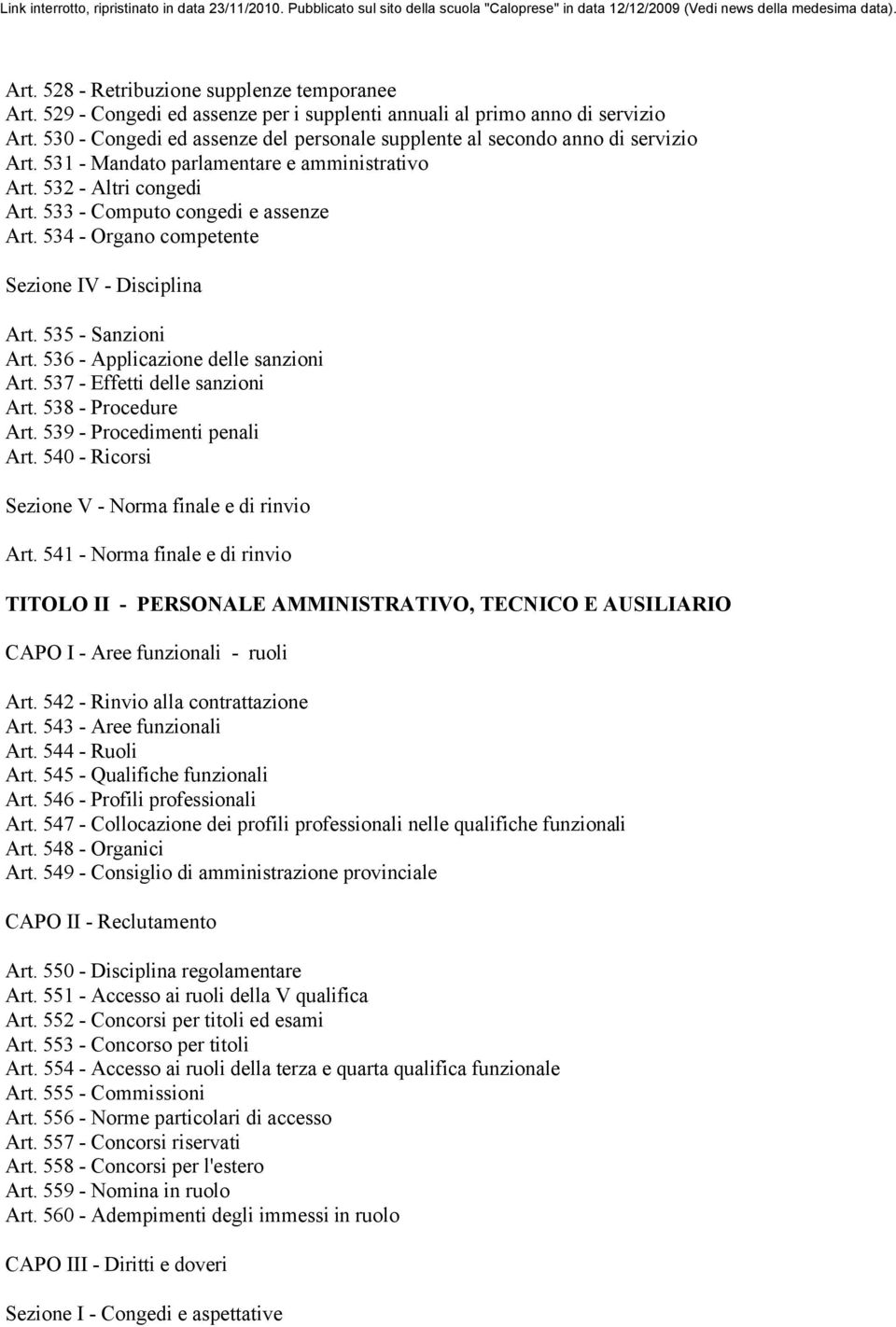 534 - Organo competente Sezione IV - Disciplina Art. 535 - Sanzioni Art. 536 - Applicazione delle sanzioni Art. 537 - Effetti delle sanzioni Art. 538 - Procedure Art. 539 - Procedimenti penali Art.