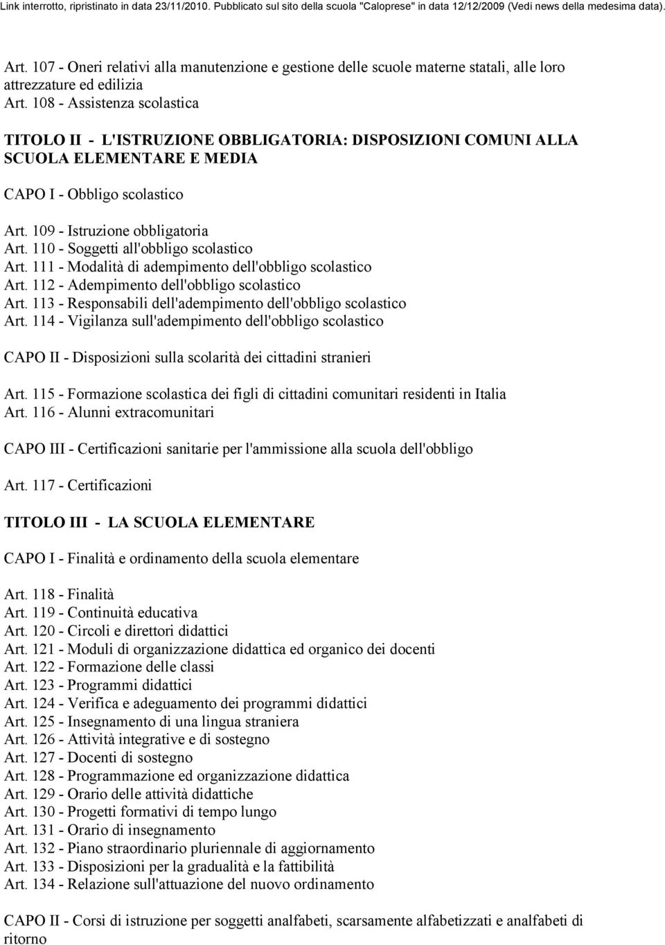 110 - Soggetti all'obbligo scolastico Art. 111 - Modalità di adempimento dell'obbligo scolastico Art. 112 - Adempimento dell'obbligo scolastico Art.