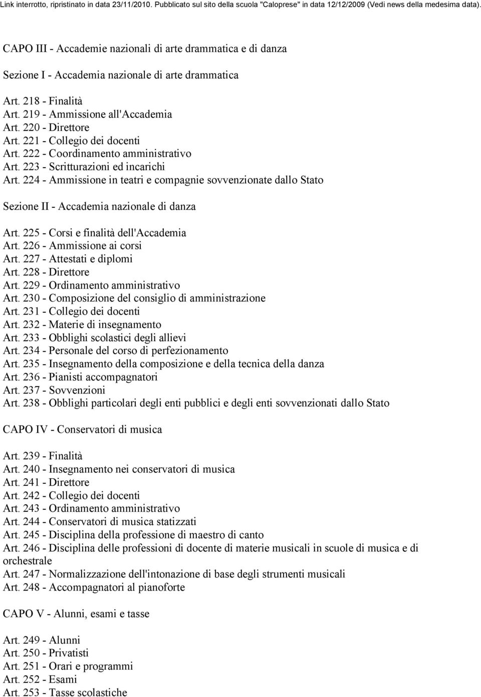 224 - Ammissione in teatri e compagnie sovvenzionate dallo Stato Sezione II - Accademia nazionale di danza Art. 225 - Corsi e finalità dell'accademia Art. 226 - Ammissione ai corsi Art.