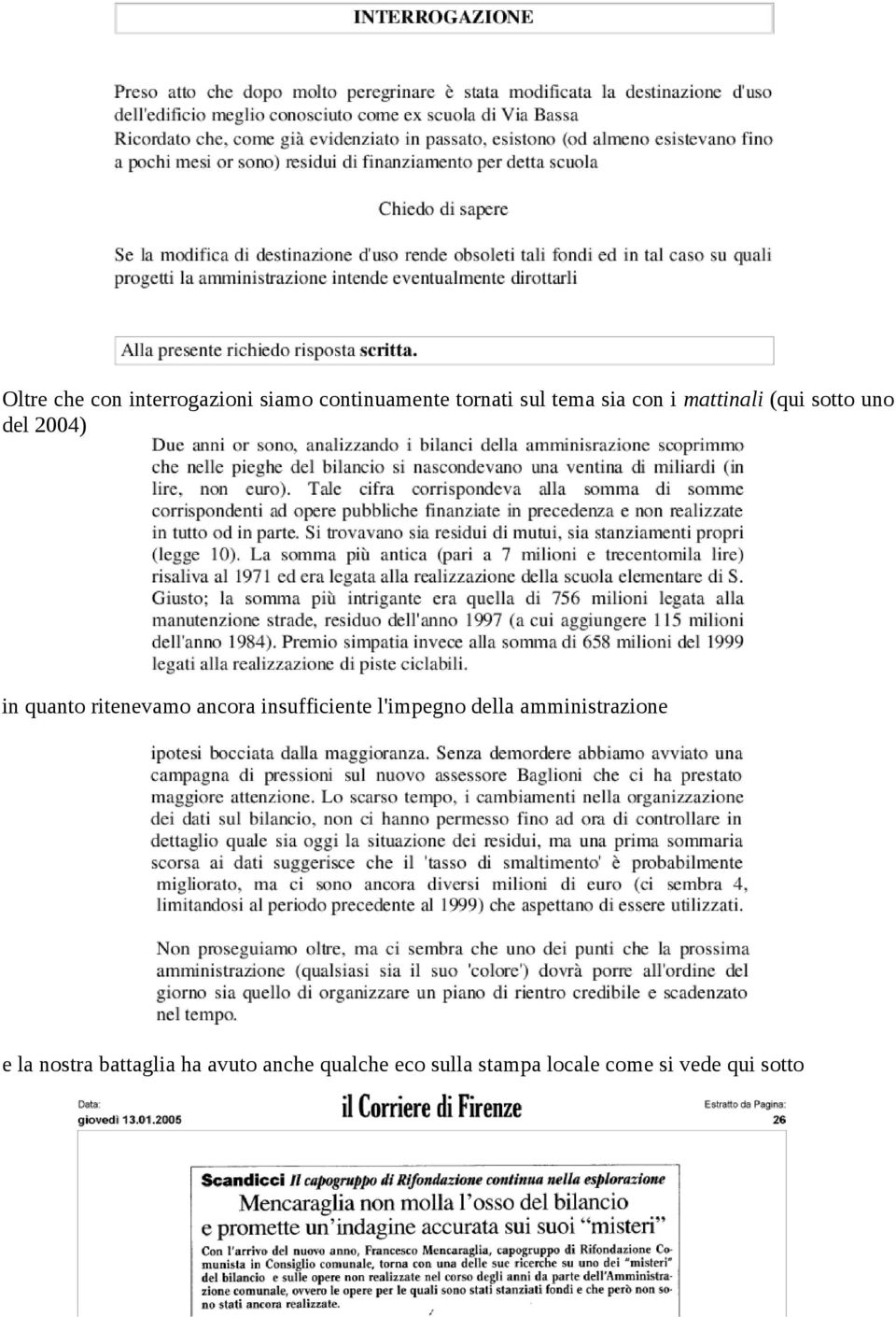 ancora insufficiente l'impegno della amministrazione e la nostra