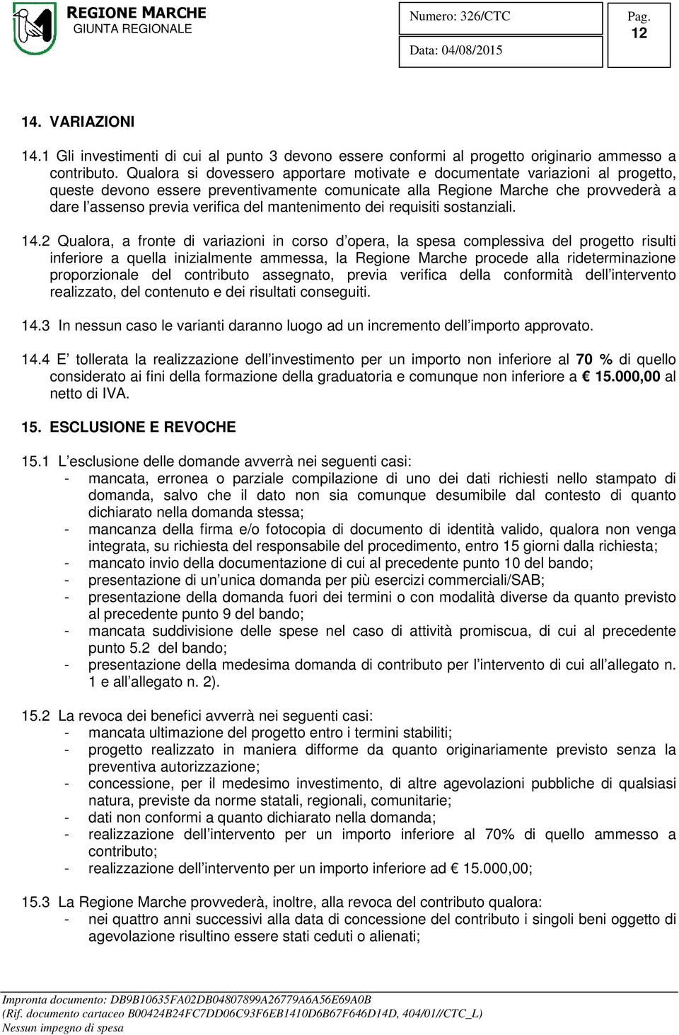 mantenimento dei requisiti sostanziali. 14.