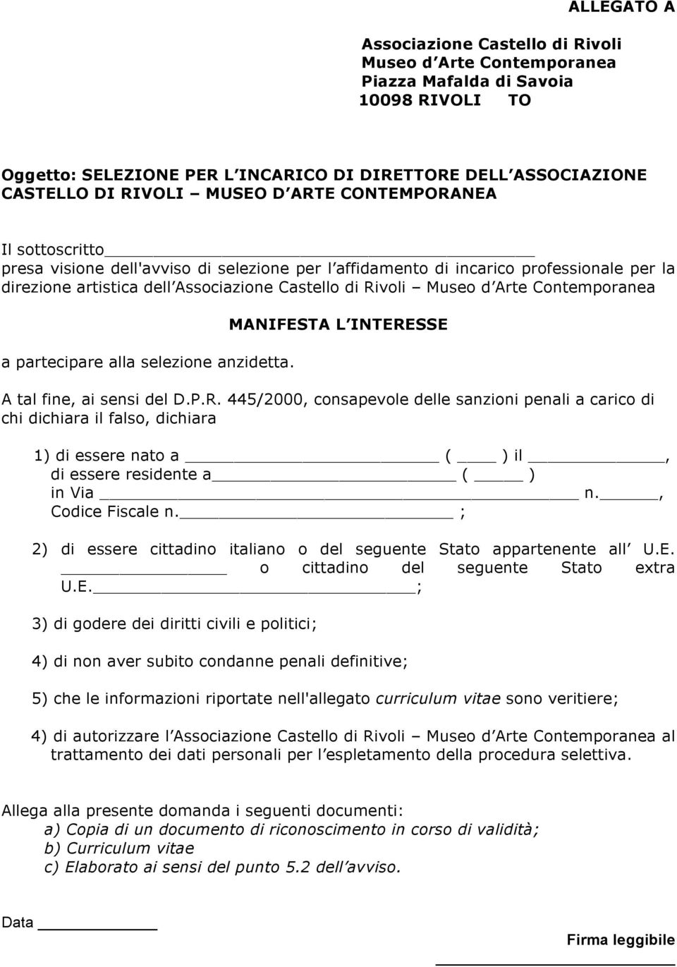 Arte Contemporanea a partecipare alla selezione anzidetta. MANIFESTA L INTERE