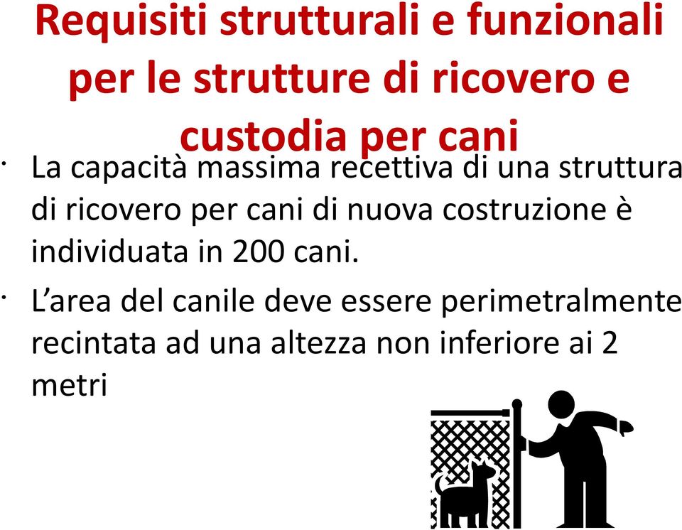 ricovero per cani di nuova costruzione è individuata in 200 cani.