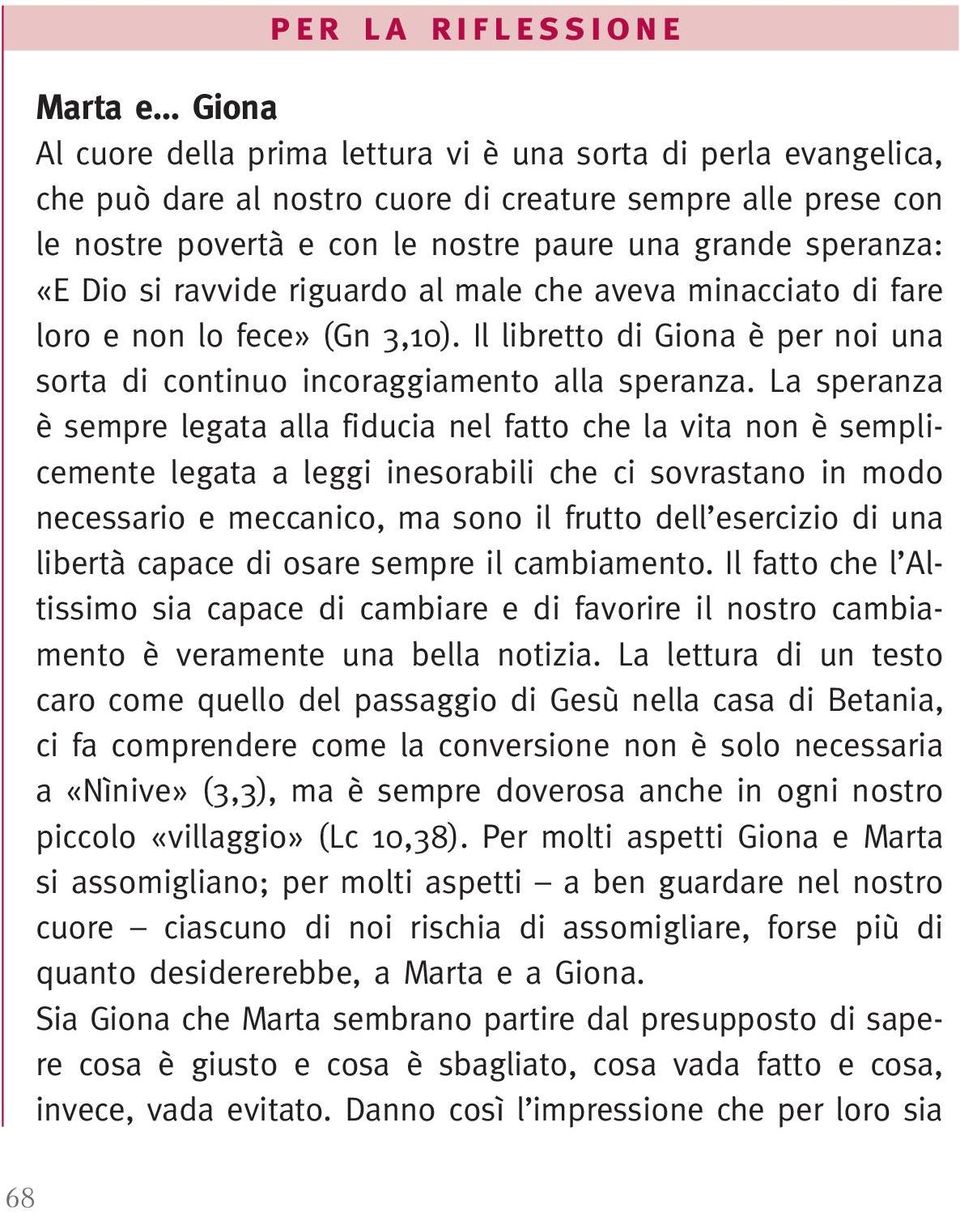 Il libretto di Giona è per noi una sorta di continuo incoraggiamento alla speranza.