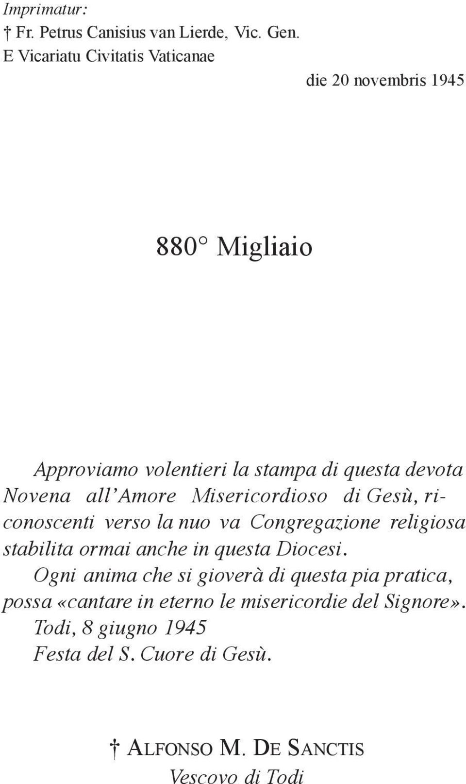 all Amore Miseri cor dioso di Gesù, riconoscenti verso la nuo va Congregazione religiosa stabilita ormai anche in questa