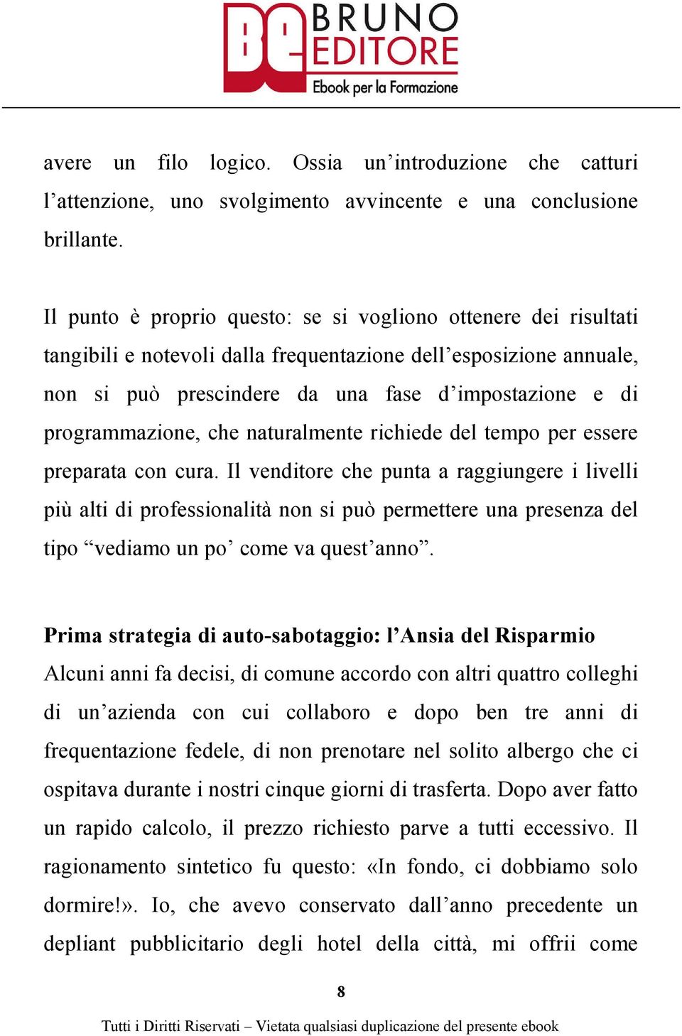 programmazione, che naturalmente richiede del tempo per essere preparata con cura.