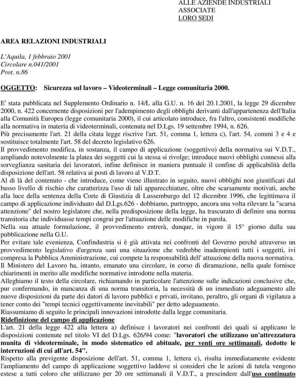 422 concernente disposizioni per l'adempimento degli obblighi derivanti dall'appartenenza dell'italia alla Comunità Europea (legge comunitaria 2000), il cui articolato introduce, fra l'altro,