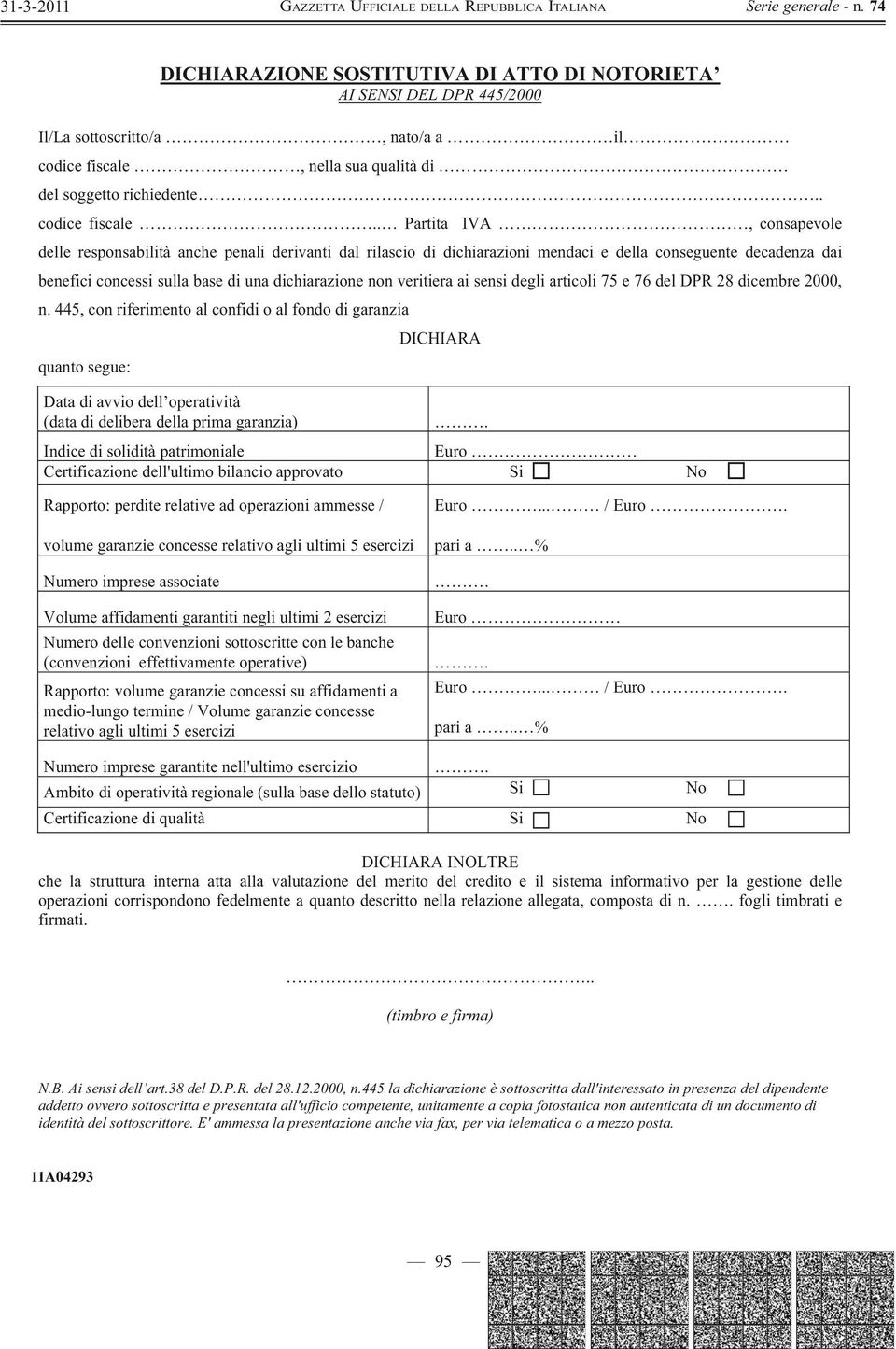 . Partita IVA, consapevole delle responsabilità anche penali derivanti dal rilascio di dichiarazioni mendaci e della conseguente decadenza dai benefici concessi sulla base di una dichiarazione non