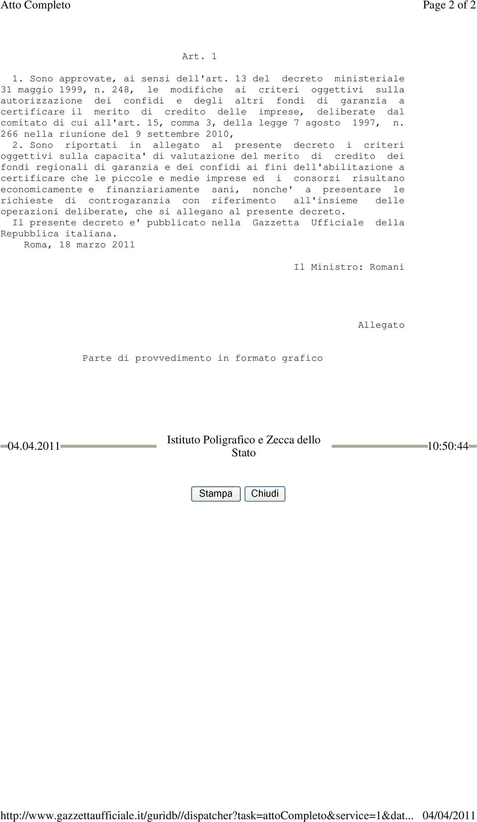 248, le modifiche ai criteri oggettivi sulla autorizzazione dei confidi e degli altri fondi di garanzia a certificare il merito di credito delle imprese, deliberate dal comitato di cui all'art.